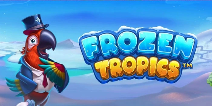 Panduan Lengkap Menang Besar Bermain Slot Frozen Tropics