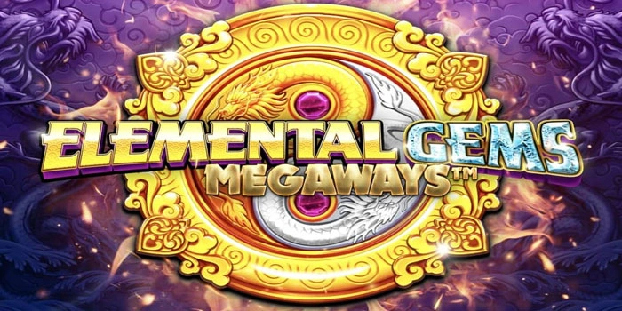 Taktik Dan Cara Untuk Menang Maksimal Slot Elemental Gems Megaways