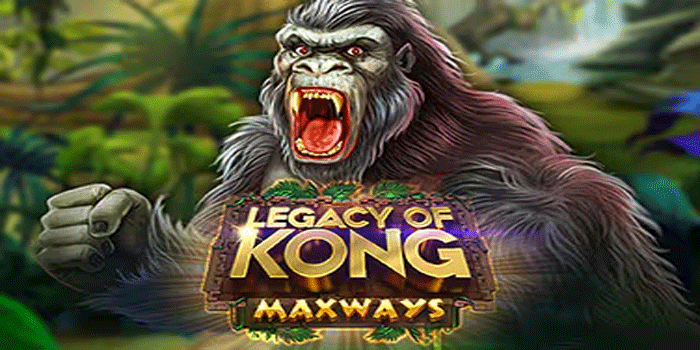 Cara Main Slot Legacy Of Kong Untuk Untung Maksimal Tiap Hari