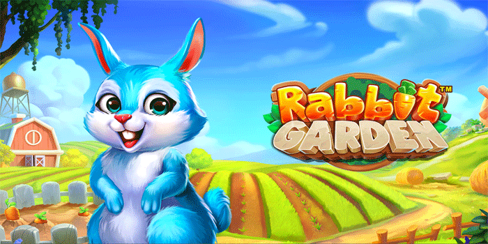 Panduan Main Slot Rabbit Garden Untuk Keuntungan Konsisten 
